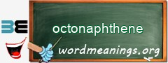 WordMeaning blackboard for octonaphthene